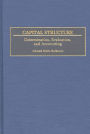 Capital Structure: Determination, Evaluation, and Accounting / Edition 1