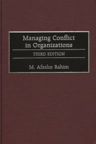 Title: Managing Conflict in Organizations / Edition 3, Author: M. Afzalur Rahim