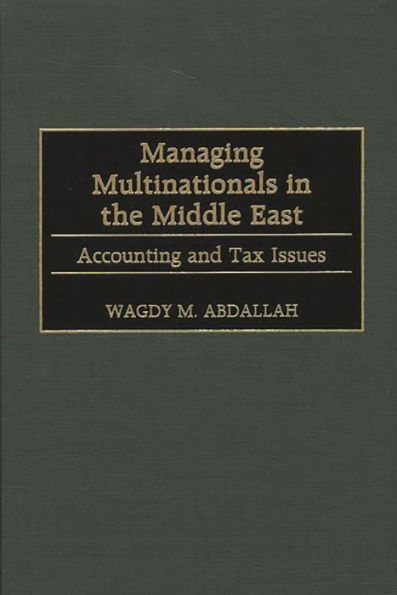 Managing Multinationals in the Middle East: Accounting and Tax Issues