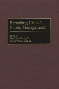 Title: Remaking China's Public Management, Author: Peter Lee