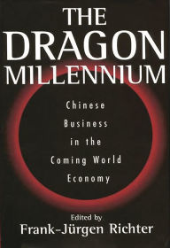 Title: The Dragon Millennium: Chinese Business in the Coming World Economy, Author: Frank Richter