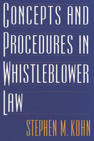 Title: Concepts and Procedures in Whistleblower Law, Author: Stephen Kohn