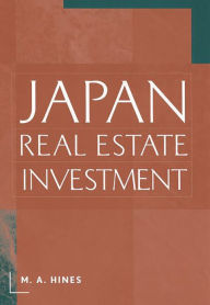 Title: Japan Real Estate Investment, Author: M. A. Hines