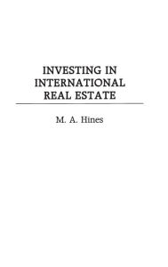 Title: Investing in International Real Estate, Author: M. A. Hines