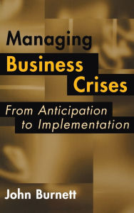 Managing Business Crises: From Anticipation to Implementation