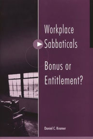 Title: Workplace Sabbaticals -- Bonus or Entitlement?, Author: Daniel Kramer