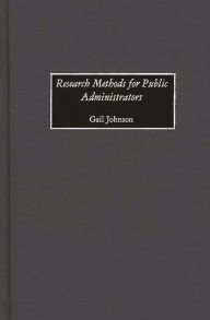 Title: Research Methods for Public Administrators / Edition 1, Author: Gail Johnson