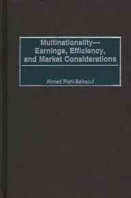 Title: Multinationality--Earnings, Efficiency, and Market Considerations, Author: Ahmed Riahi-Belkaoui
