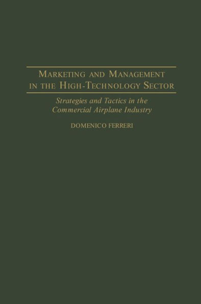 Marketing and Management in the High-Technology Sector: Strategies and Tactics in the Commercial Airplane Industry