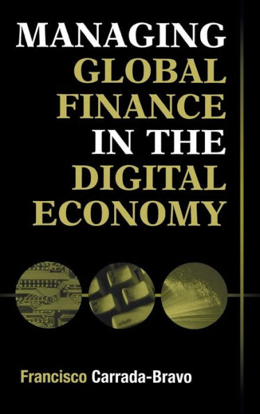 Managing Global Finance in the Digital Economy / Edition 1