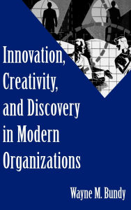 Innovation, Creativity, And Discovery In Modern Organizations