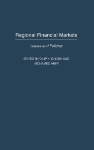 Title: Regional Financial Markets: Issues and Policies / Edition 1, Author: Dilip K. Ghosh