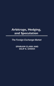 Title: Arbitrage, Hedging, and Speculation: The Foreign Exchange Market, Author: Ephraim Clark