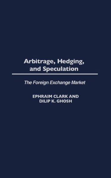 Arbitrage, Hedging, and Speculation: The Foreign Exchange Market