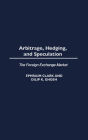 Arbitrage, Hedging, and Speculation: The Foreign Exchange Market