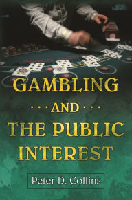 Title: Gambling and the Public Interest, Author: Peter Collins