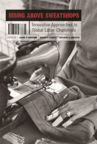 Title: Rising above Sweatshops: Innovative Approaches to Global Labor Challenges, Author: Laura P. Hartman