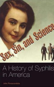 Title: Sex, Sin, and Science: A History of Syphilis in America, Author: John Parascandola
