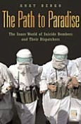 Title: Path to Paradise: The Inner World of Suicide Bombers and Their Dispatchers, Author: Anat Berko