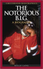 Notorious B.I.G.: A Biography (Greenwood Biographies)