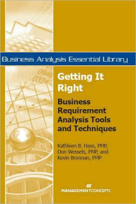 Title: Getting It Right: Business Requirement Analysis Tools and Techniques / Edition 1, Author: Kathleen B. Hass