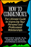 How to Communicate: The Ultimate Guide to Improving Your Personal and Professional Relationships