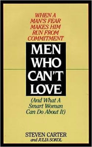 Men Who Can't Love: (And What A Smart Woman Can Do About It)