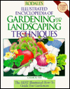 Rodale's Illustrated Encyclopedia of Gardening and Landscaping Techniques: The Best Illustrated How-To Guide For Gardens
