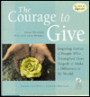 Courage to Give: Inspiring Stories of People Who Triumphed over Tragedy to Make a Difference in the World