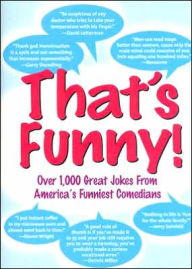 That's Funny!: A Compendium of Over 1,000 Great Jokes From Today's Hottest Comedians