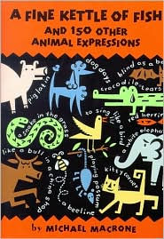 A Fine Kettle of Fish and 150 Other Animal Expressions