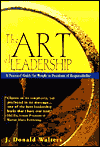 Title: The Art of Leadership: A Practical Guide for People in Positions of Responsibility, Author: J. Donald Walters