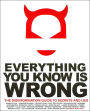 Everything You Know Is Wrong: The Disinformation Guide to Secrets and Lies