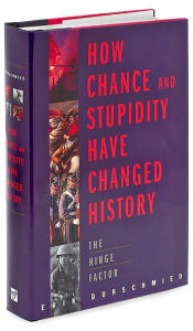 How Chance and Stupidity have Changed History