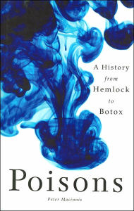 Poisons: A History from Hemlock to Botox