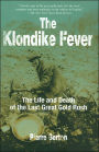 Klondike Fever: The Life and Death of the Last Great Gold Rush