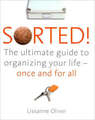 Sorted!: The Ultimate Guide to Organizing Your Life - Once and for All
