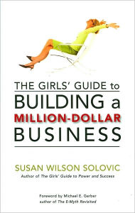 The Girls' Guide to Building a Million-Dollar Business
