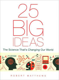 Title: 25 Big Ideas: The Science That's Changing Our World, Author: Robert Matthews