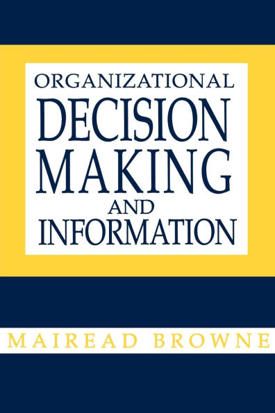 Organizational Decision Making and Information