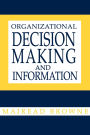 Organizational Decision Making and Information