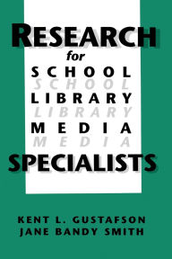 Title: Research for School Library Media Specialists, Author: Kent R. Gustafson