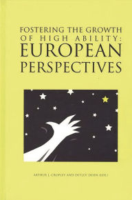Title: Fostering the Growth of High Ability: European Perspective, Author: Arthur J. Cropley