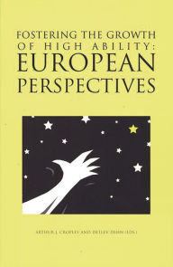 Title: Fostering the Growth of High Ability: European Perspective, Author: Arthur J. Cropley