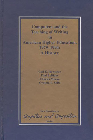 Computers and the Teaching of Writing in American Higher Education, 1979-1994: A History