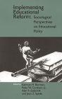 Implementing Educational Reform: Sociological Perspectives on Educational Policy