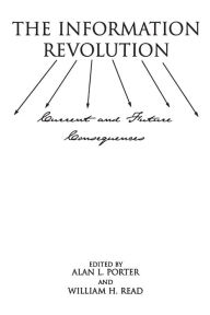 Title: The Information Revolution: Current and Future Consequences, Author: Alan Porter