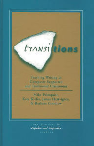 Title: Transitions: Teaching Writing in Computer-Supported and Traditional Classrooms, Author: Mike Palmquist