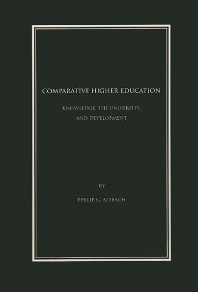 Comparative Higher Education: Knowledge, the University, and Development