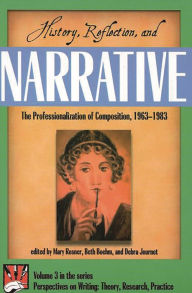 Title: History, Reflection, and Narrative: The Professionalization of Composition 1963-1983 / Edition 1, Author: Mary Rosner